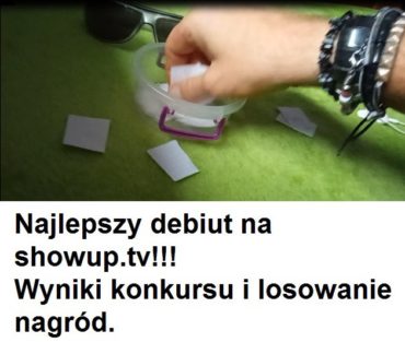 Wyniki konkursu na najlepszy debiut na ShowUp.tv